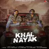 About Khal Nayak Song